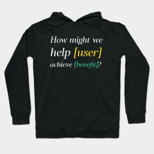 How Might We? HMW? Design Thinking, Problem Framing, Brainstorming, Ideation Hoodie